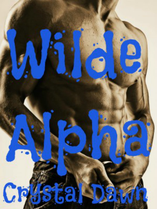 Title details for Wilde Alpha by Crystal Dawn - Available